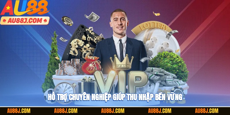 Hỗ trợ chuyên nghiệp giúp thu nhập bền vững