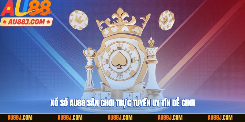 Xổ số AU88 – sân chơi trực tuyến uy tín, dễ chơi